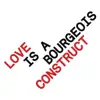 Stream & download Love is a Bourgeois Construct - EP