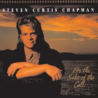 For the Sake of the Call by Steven Curtis Chapman album reviews, ratings, credits