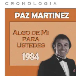 Paz Martínez Cronología - Algo de Mí para Ustedes (1984) - Paz Martínez
