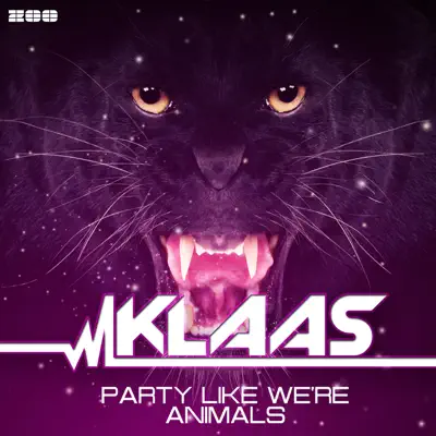Party Like We're Animals (Remixes) - EP - Klaas Party Like We're Animals (Remixes) - EP - Klaas