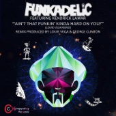 Ain’t That Funkin’ Kinda Hard on You? - Louie Vega Radio Mix by Funkadelic