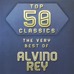 Top 50 Classics - The Very Best of Alvino Rey - Alvino Rey