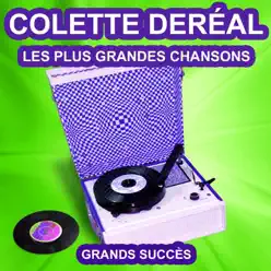 Colette Deréal chante ses grands succès (Les plus grandes chansons de l'époque) - Colette Dereal