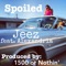 Spoiled (feat. Alexandria) - Jeez lyrics