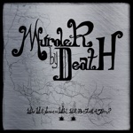 Murder By Death - Until Morale Improves, the Beatings Will Continue