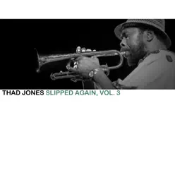 Slipped Again, Vol. 3 - Thad Jones Slipped Again, Vol. 3 - Thad Jones