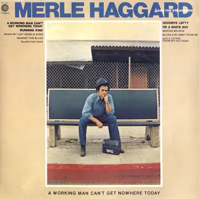 A Working Man Can't Get Nowhere Today - Merle Haggard & the Strangers A Working Man Can't Get Nowhere Today - Merle Haggard & the Strangers