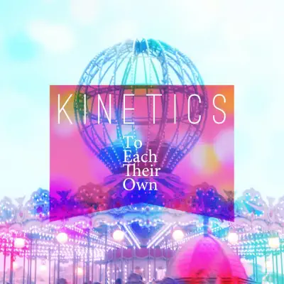 To Each Their Own - Kinetics
