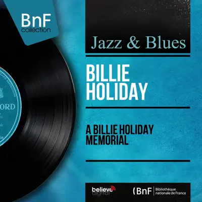 A Billie Holiday Memorial (Mono Version) - Billie Holiday & Her Orchestra A Billie Holiday Memorial (Mono Version) - Billie Holiday & Her Orchestra