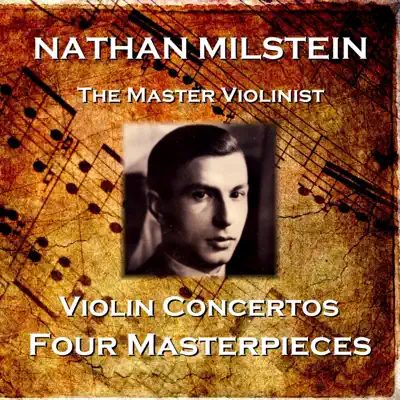 Violin Concertos - Four Masterpieces - Nathan Milstein Violin Concertos - Four Masterpieces - Nathan Milstein