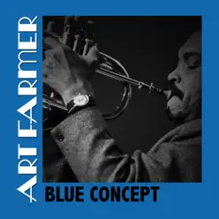 Blue Concept - Art Farmer Blue Concept - Art Farmer