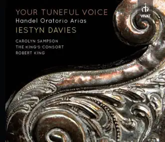 Handel: Your Tuneful Voice by The King's Consort, Iestyn Davies & Robert King album reviews, ratings, credits