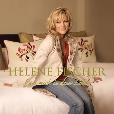 Lass mich in dein Leben - Single - Helene Fischer