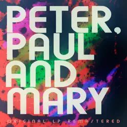 Peter, Paul and Mary (Remastered) - Peter Paul and Mary