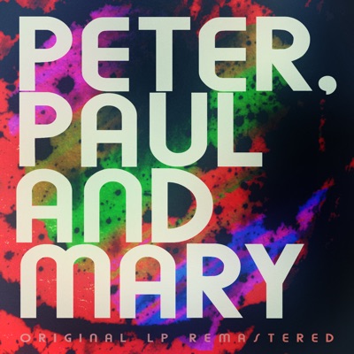 Peter, Paul and Mary (Remastered) - Peter Paul and Mary