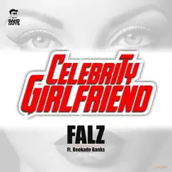 Celebrity Girlfriend (feat. Reekado Banks) - Single by Falz album reviews, ratings, credits