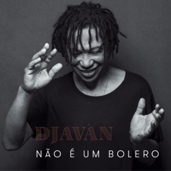 Djavan - Não é um Bolero