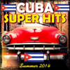 Cuba Super Hits (Summer 2014) - Various Artists