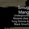 Underground Mutants (feat. Yung Simmie & Black Smurf) - Single album lyrics, reviews, download