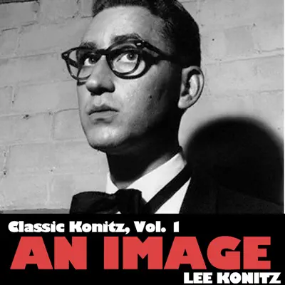 Classic Konitz, Vol. 1: An Image - Lee Konitz