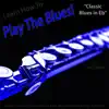 Learn How to Play the Blues! (Classic Blues in Eb) [for Flute Players] - Single album lyrics, reviews, download