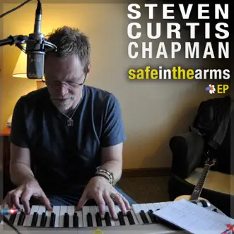 Safe In the Arms - EP by Steven Curtis Chapman album reviews, ratings, credits