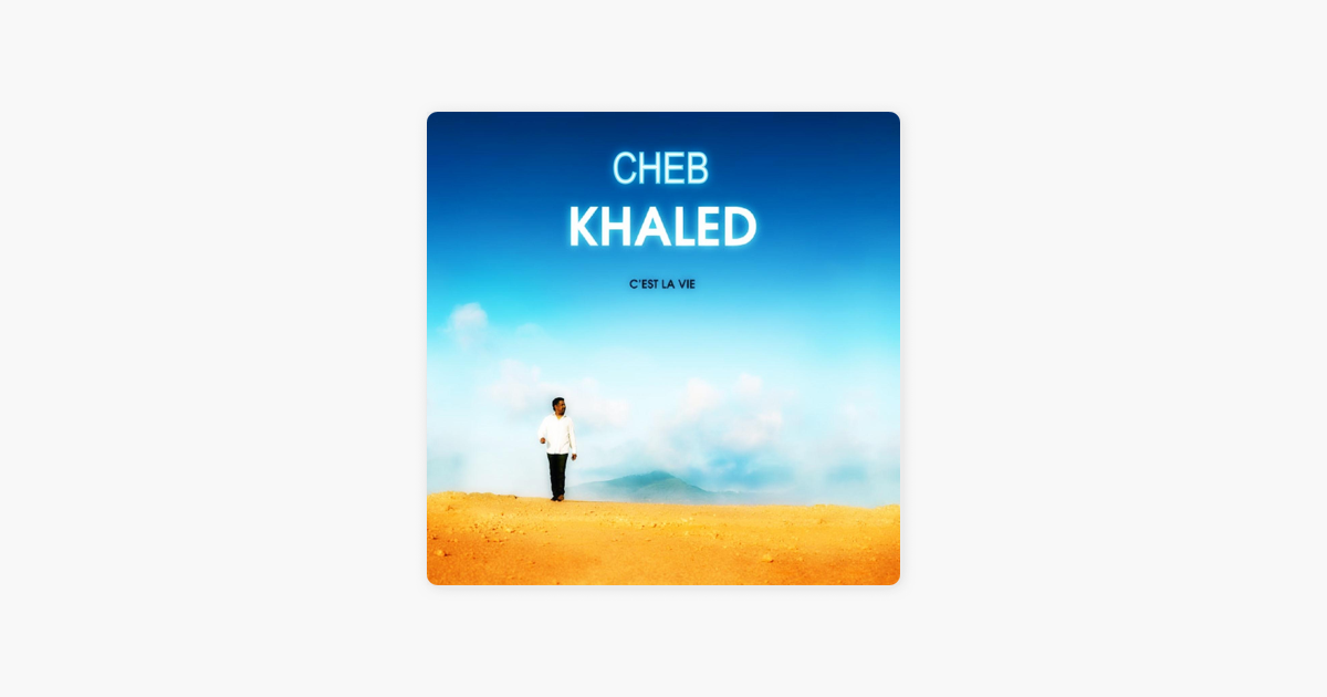 Khaled c'est la vie. La vie песня перевод