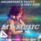 My Music (Mark Grandel Remix) - Delighters, Viofly & Stev Dive lyrics