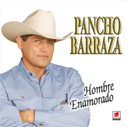 Hombre Enamorado - Pancho Barraza