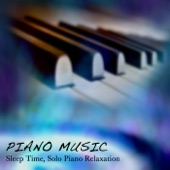 Piano Music - Sleep Time, Solo Piano Relaxation artwork