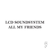 LCD Soundsystem - All My Friends (Franz Ferdinand Version)