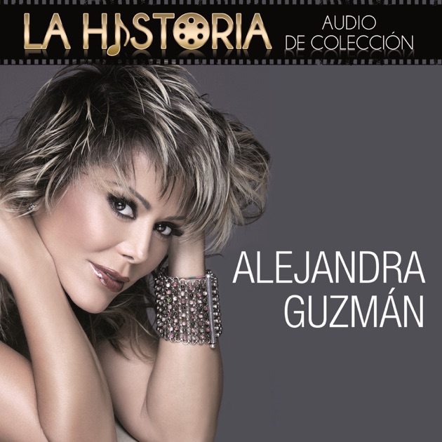 La Historia - Audio fe Colección de Alejandra Guzmán
