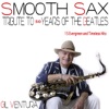 Smooth Sax Tribute to 50 Years of the Beatles (15 Evergreen and Timeless Hits)