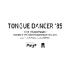 Tongue Dancer '85 - EP album lyrics, reviews, download