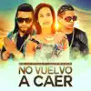 No Vuelvo a Caer (feat. Jcp & Fresh) - Single album lyrics, reviews, download