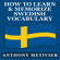 Anthony Metivier - How to Learn and Memorize Swedish Vocabulary...Using a Memory Palace Specifically Designed for the Swedish Language: Magnetic Memory Series (Unabridged)