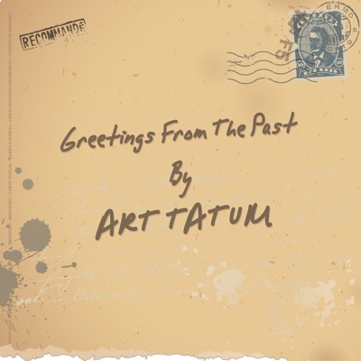 Greetings from the Past - Art Tatum