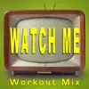Watch Me (Whip/Nae Nae) [Workout Mix] song lyrics
