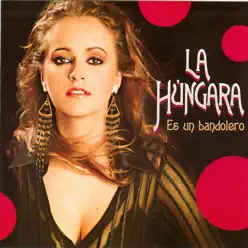 Es un Bandolero - La Hungara