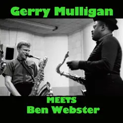 Gerry Mulligan Meets Ben Webster - Gerry Mulligan Gerry Mulligan Meets Ben Webster - Gerry Mulligan