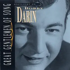 Great Gentlemen of Song: Spotlight On Bobby Darin - Bobby Darin