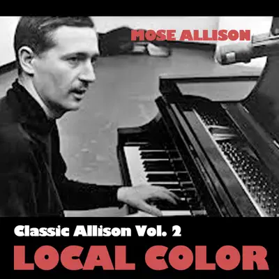 Classic Allison, Vol. 2: Local Color - Mose Allison