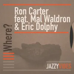 Where? (feat. Mal Waldron & Eric Dolphy) - Ron Carter Where? (feat. Mal Waldron & Eric Dolphy) - Ron Carter