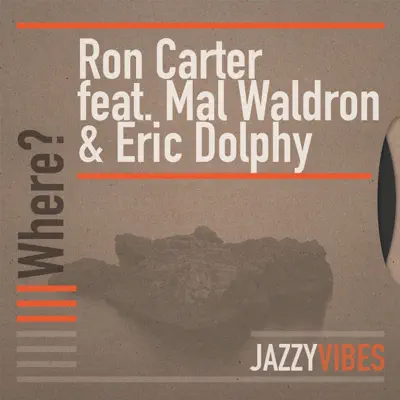Where? (feat. Mal Waldron & Eric Dolphy) - Ron Carter Where? (feat. Mal Waldron & Eric Dolphy) - Ron Carter