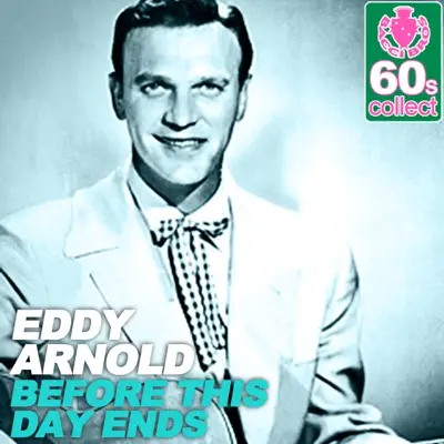 Before This Day Ends (Remastered) - Single - Eddy Arnold