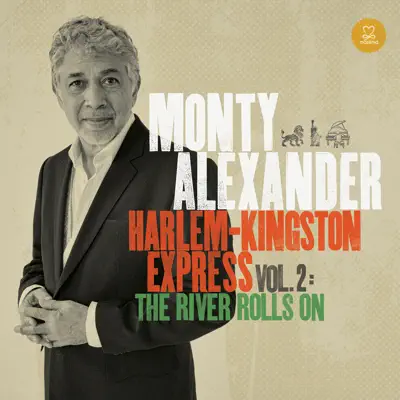Harlem Kingston Express, Vol. 2: The River Rolls On - Monty Alexander Harlem Kingston Express, Vol. 2: The River Rolls On - Monty Alexander
