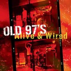 Alive & Wired - Old 97S