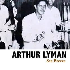 Sea Breeze - Arthur Lyman Sea Breeze - Arthur Lyman