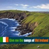 Give Me the Songs of Old Ireland