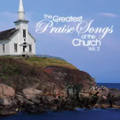 The Greatest Praise Songs of the Church, Vol. 2 - Maranatha Music